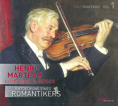 Henri Marteau – Entdeckung eines Romantikers – Vol. 1